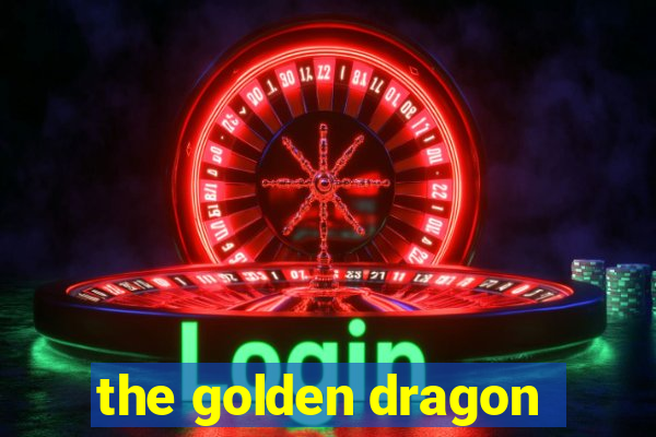 the golden dragon